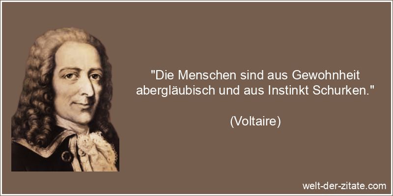 Voltaire Zitat Aberglaube: Die Menschen sind aus Gewohnheit