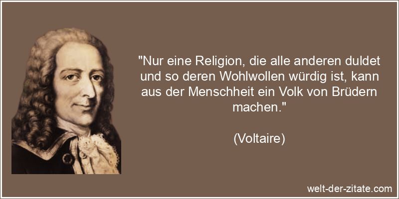 Voltaire Zitat Religion: Nur eine Religion, die alle anderen duldet