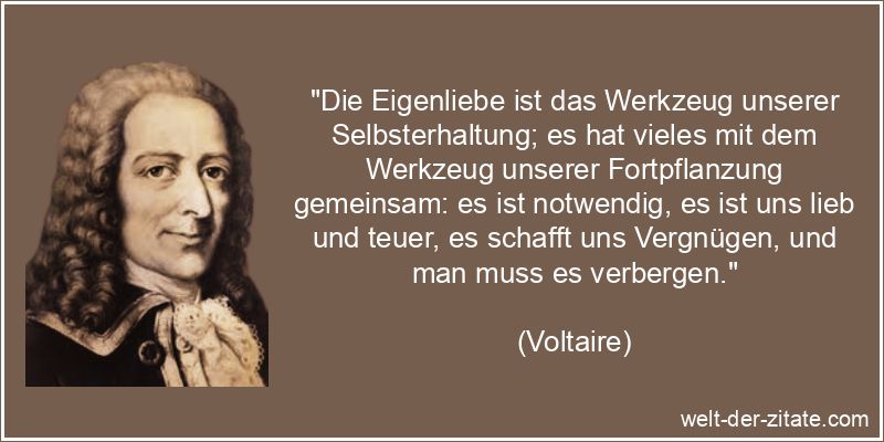 Voltaire Zitat Selbstliebe: Die Eigenliebe ist das Werkzeug unserer
