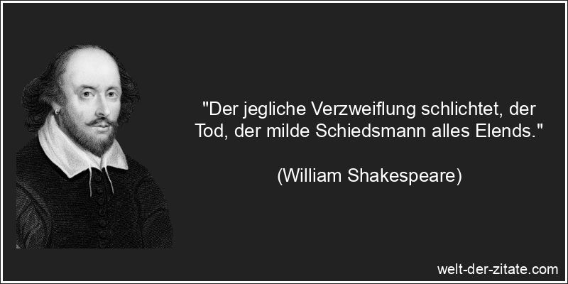 William Shakespeare Zitat Verzweiflung: Der jegliche Verzweiflung