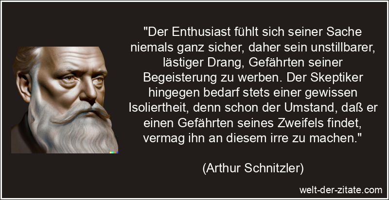 Arthur Schnitzler Zitat Begeisterung: Der Enthusiast fühlt sich