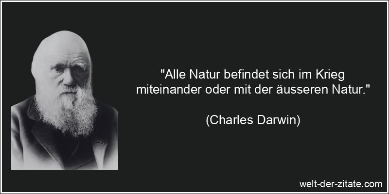 Charles Darwin Zitat Natur: Alle Natur befindet sich im Krieg