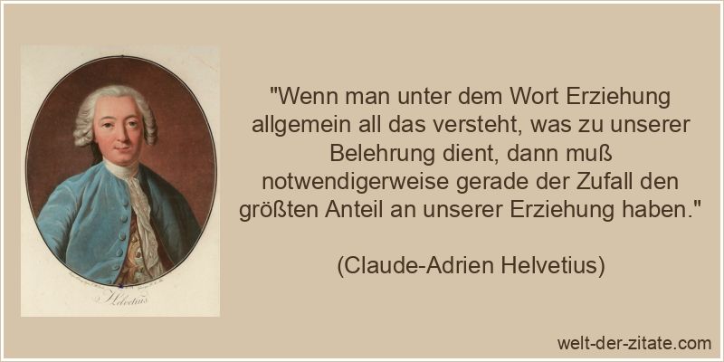 Claude-Adrien Helvetius Zitat Erziehung: Wenn man unter dem Wort