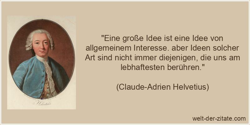 Claude-Adrien Helvetius Zitat Idee: Eine große Idee ist eine Idee