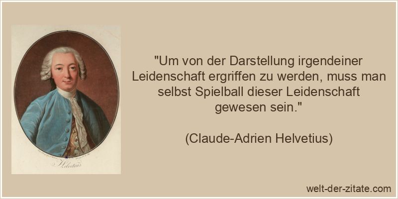 Claude-Adrien Helvetius Zitat Leidenschaft: Um von der Darstellung