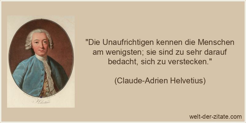 Claude-Adrien Helvetius Zitat Unaufrichtigkeit: Die Unaufrichtigen