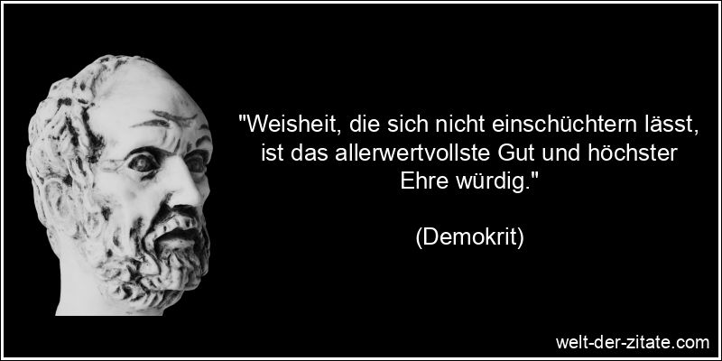 Demokrit Zitat Weisheit: Weisheit, die sich nicht einschüchtern