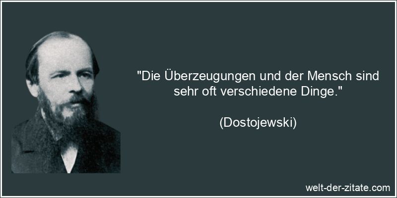 Dostojewski Zitat Überzeugung: Die Überzeugungen und der Mensch