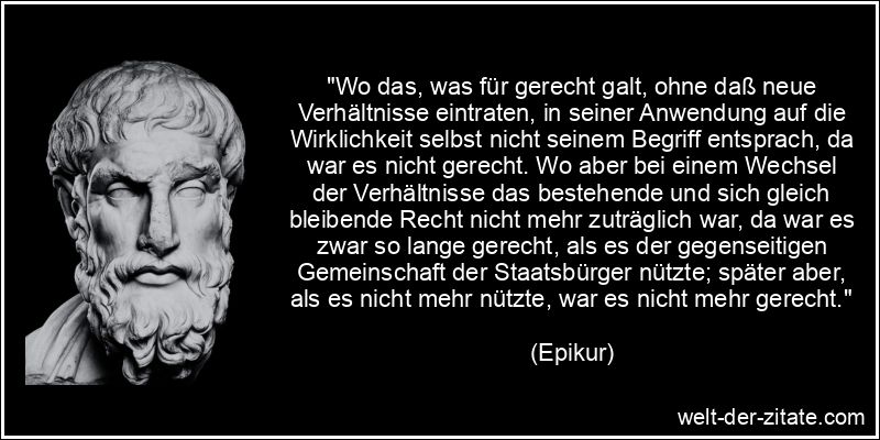 Epikur Zitat Recht: Wo das, was für gerecht galt, ohne daß neue