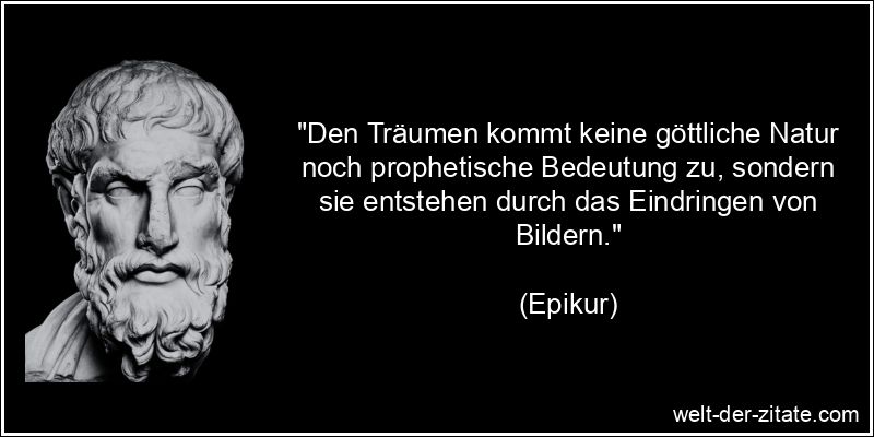 Epikur Zitat Träume: Den Träumen kommt keine göttliche Natur noch