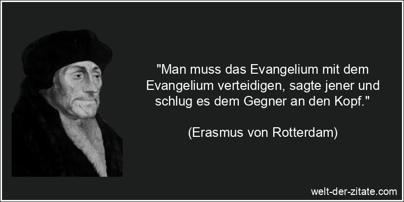Erasmus von Rotterdam Zitat Evangelium: Man muss das Evangelium mit