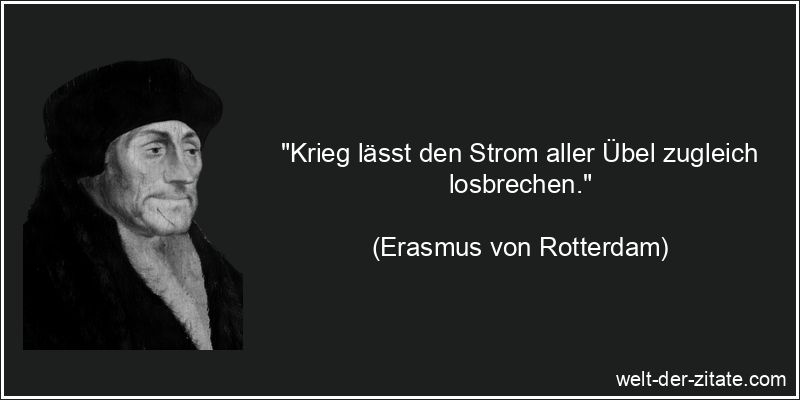 Erasmus von Rotterdam Zitat Krieg: Krieg lässt den Strom aller Übel