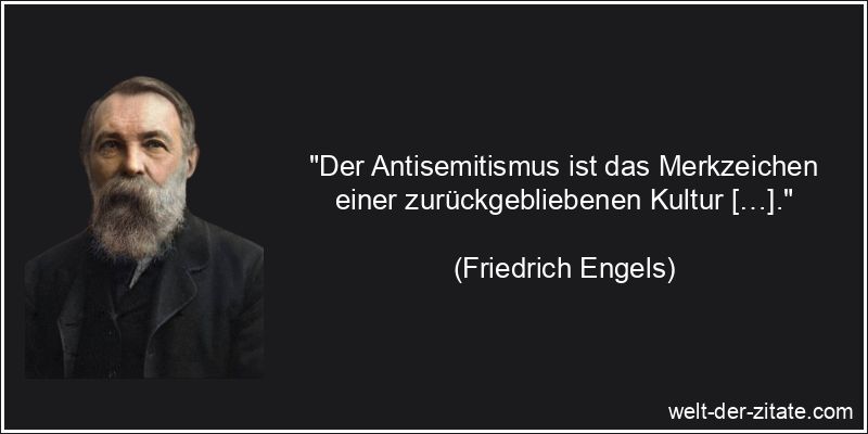 Friedrich Engels Zitat Antisemitismus: Der Antisemitismus ist das