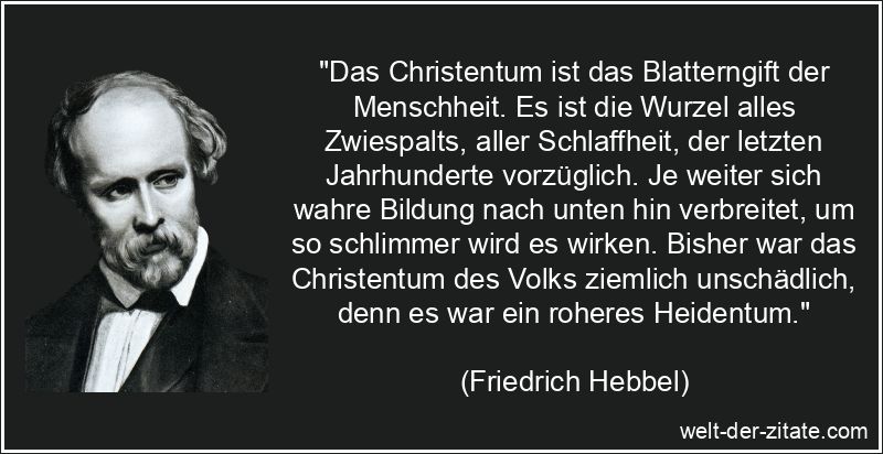 Friedrich Hebbel Zitat Christentum & Christus: Das Christentum