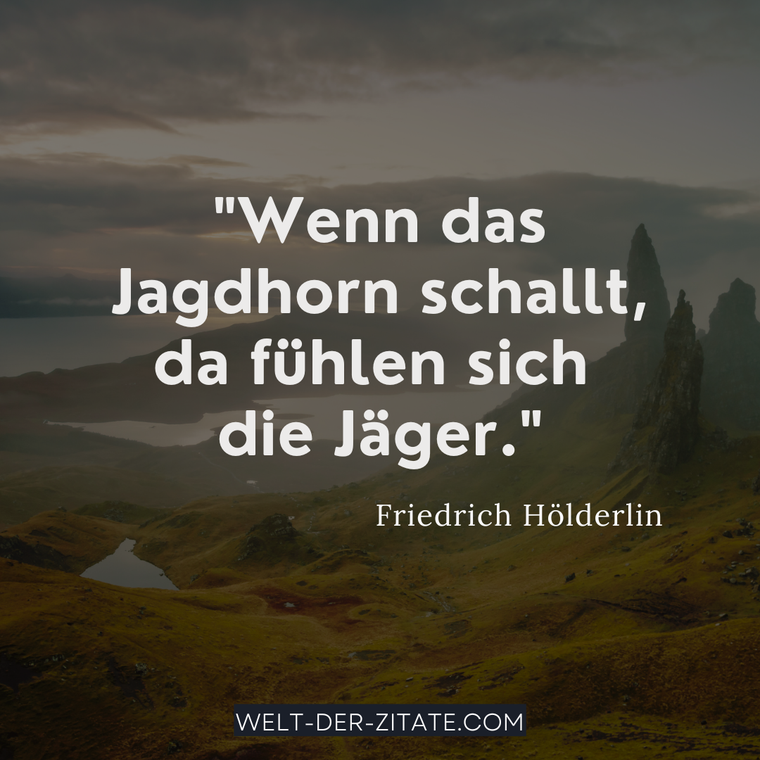 Johann Christian Friedrich Hölderlin Zitat Jagd: Wenn das Jagdhorn