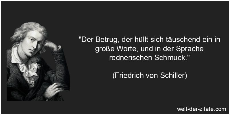 Friedrich von Schiller Zitat Betrug: Der Betrug, der hüllt sich