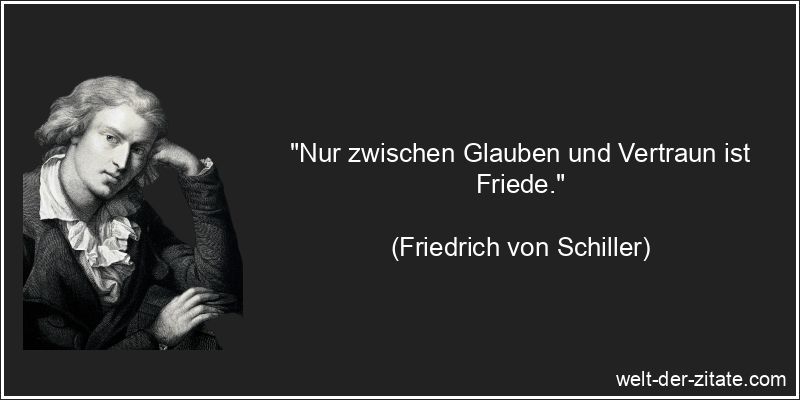 Friedrich von Schiller Zitat Frieden: Nur zwischen Glauben und