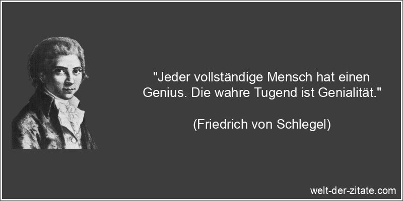 Friedrich von Schlegel Zitat Genie: Jeder vollständige Mensch hat
