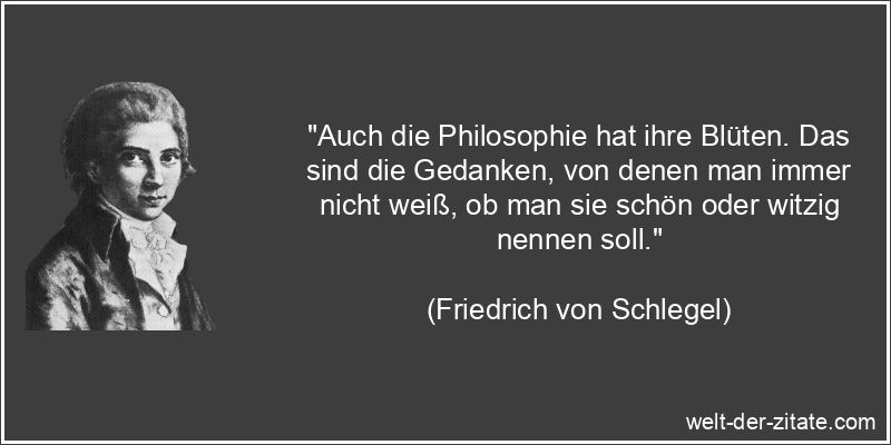 Friedrich von Schlegel Zitat Philosophie: Auch die Philosophie hat