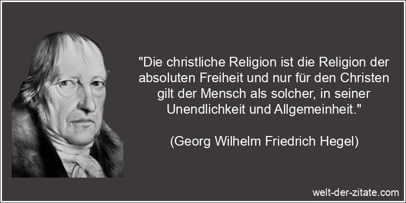 Georg Wilhelm Friedrich Hegel Zitat Religion: Die christliche