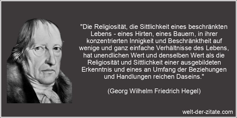 Georg Wilhelm Friedrich Hegel Zitat Religion: Die Religiosität, die