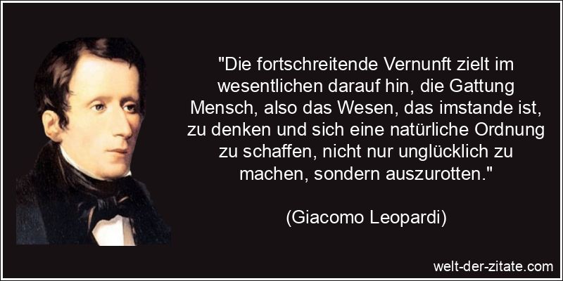 Giacomo Leopardi Zitat Vernunft: Die fortschreitende Vernunft zielt