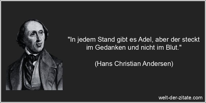 Hans Christian Andersen Zitat Arroganz: In jedem Stand gibt es Adel,