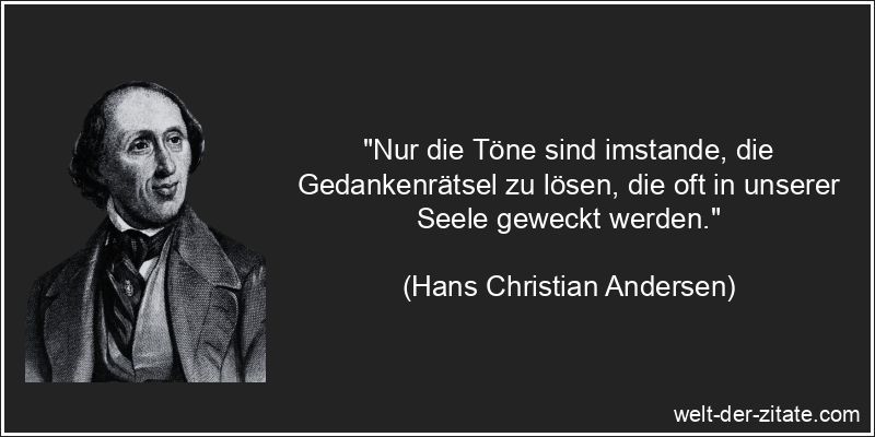 Hans Christian Andersen Zitat Musik & Gesang: Nur die Töne sind