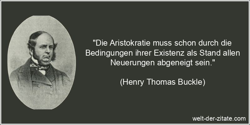 Henry Thomas Buckle Zitat Aristokratie: Die Aristokratie muss schon