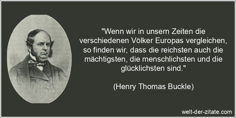 Henry Thomas Buckle Zitat Europa: Wenn wir in unsern Zeiten die