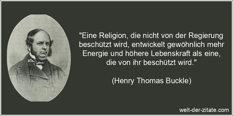Henry Thomas Buckle Zitat Religion: Eine Religion, die nicht von der