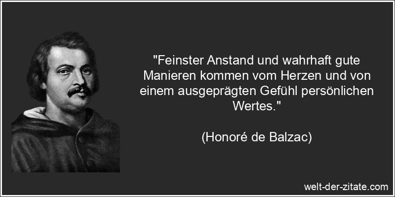 Honoré de Balzac Zitat Anstand: Feinster Anstand und wahrhaft gute