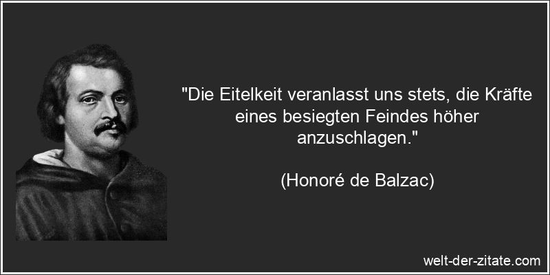 Honoré de Balzac Zitat Eitelkeit: Die Eitelkeit veranlasst uns