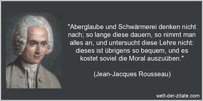 Jean-Jacques Rousseau Zitat Aberglaube: Aberglaube und Schwärmerei