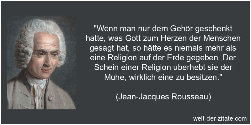 Jean-Jacques Rousseau Zitat Religion: Wenn man nur dem Gehör