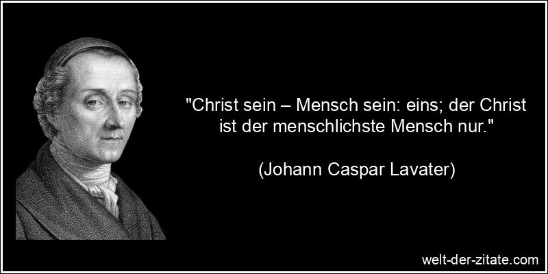 Johann Caspar Lavater Zitat Christen: Christ sein – Mensch sein: