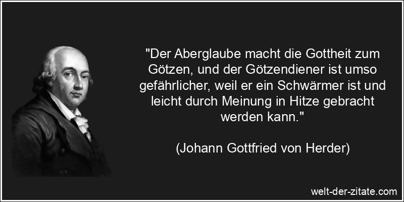 Johann Gottfried von Herder Zitat Aberglaube: Der Aberglaube macht