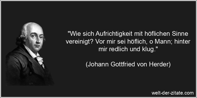 Johann Gottfried von Herder Zitat Aufrichtigkeit: Wie sich