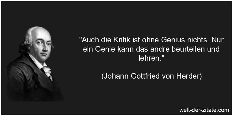 Johann Gottfried von Herder Zitat Genie: Auch die Kritik ist ohne