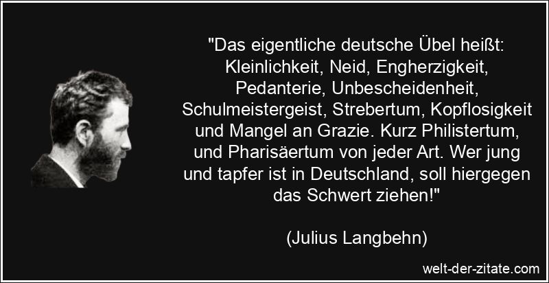 Julius Langbehn Zitat Deutschland: Das eigentliche deutsche Übel