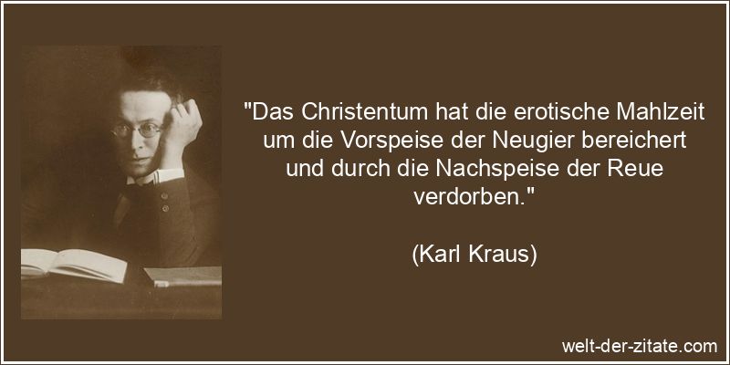 Karl Kraus Zitat Christentum & Christus: Das Christentum hat die