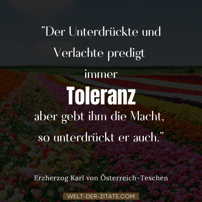 Karl von Österreich-Teschen Zitat Toleranz: Der Unterdrückte und