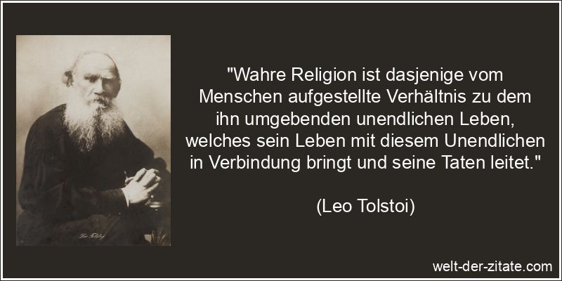 Leo Tolstoi Zitat Religion: Wahre Religion ist dasjenige vom Menschen