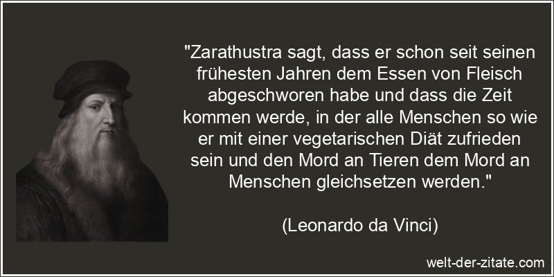 Leonardo da Vinci Zitat Vegetarier: Zarathustra sagt, dass er schon