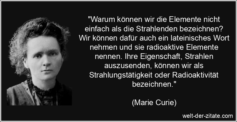 Marie Curie Zitat Elemente: Warum können wir die Elemente nicht