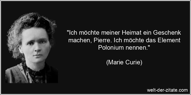 Marie Curie Zitat Forschung: Ich möchte meiner Heimat ein Geschenk
