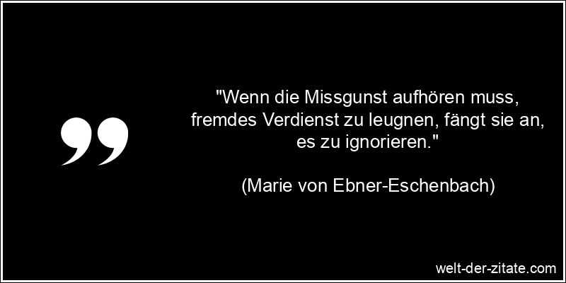 Marie von Ebner-Eschenbach Zitat Neid: Wenn die Missgunst aufhören