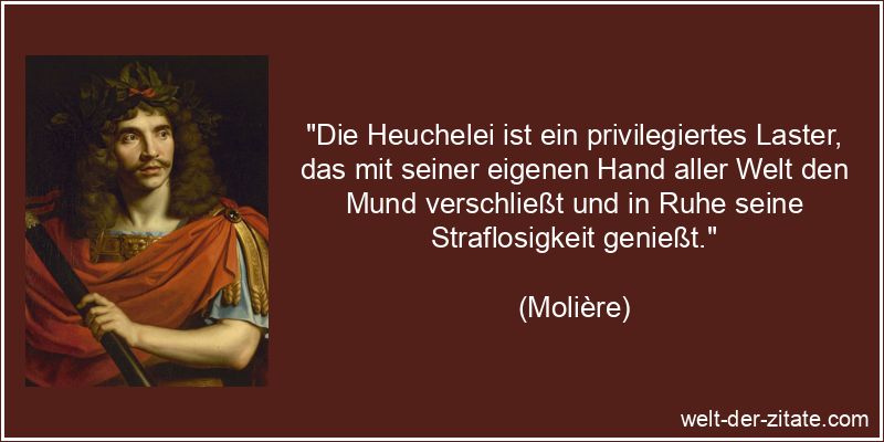 Molière Zitat Heuchelei: Die Heuchelei ist ein privilegiertes