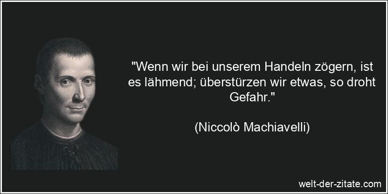 Niccolò Machiavelli Zitat Zögern: Wenn wir bei unserem Handeln