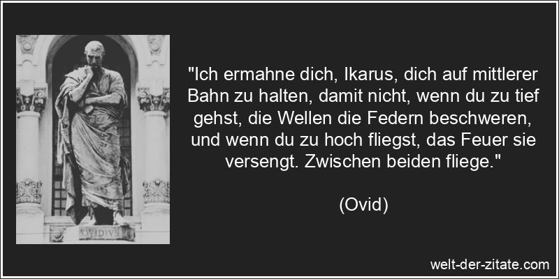 Ovid Zitat Fliegen: Ich ermahne dich, Ikarus, dich auf mittlerer Bahn